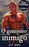 O Guerreiro Inimigo Gay Fantasy Livro 1 Portuguese Edition