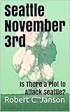 Seattle November 3rd Is There A Plot To Attack Seattle