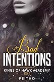 Bad Intentions A Dark High School Bully Romance Kings Of Hawk Academy Book 1 English Edition