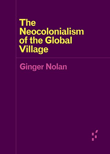 The Neocolonialism of the Global Village (By: Ginger Nolan) cover