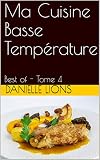 Ma Cuisine Basse Temprature Best Of Tome 4 Les Gourmantissimes