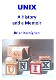 Unix A History And A Memoir