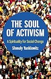 The Soul Of Activism A Spirituality For Social Change English Edition