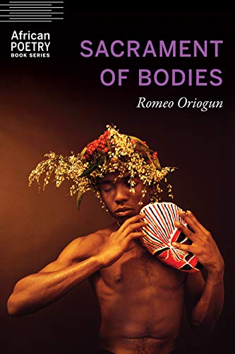 Sacrament of Bodies (By: Oluwasegun Romeo Oriogun) cover