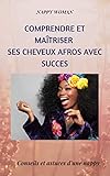 Comprendre Et Matriser Ses Cheveux Afros Avec Succs