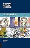 The Urban Sketching Handbook 101 Sketching Tipstricks Techniques And Handy Hacks For Sketching On The Go Urban Sketching Handbooks English Edition