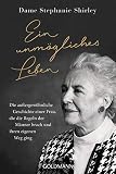 Ein Unmgliches Leben Die Auergewhnliche Geschichte Einer Frau Die Die Regeln Der Mnner Brach Und Ihren Eigenen Weg Ging German Edition