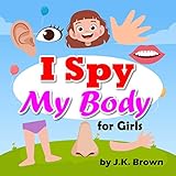 I Spy My Body For Girls I Spy Books For Kids English Edition