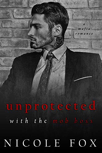 Unprotected With the Mob Boss book cover