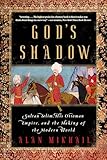 Gods Shadow Sultan Selim His Ottoman Empire And The Making Of The Modern World