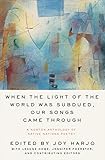 When The Light Of The World Was Subdued Our Songs Came Through A Norton Anthology Of Native Nations Poetry