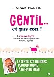 Gentil Et Pas Con La Bienveillance Comme Moteur De Succs En Entreprise Le Management En Pratique