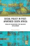 Social Policy In Postapartheid South Africa Social Reengineering For Inclusive Development Routledge Contemporary South Africa English Edition