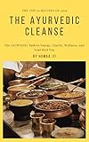 The Ayurvedic Cleanse The Ayurvedic Path To Energy Clarity Wellness And Your Best You English Edition