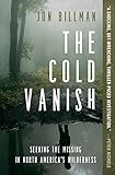 The Cold Vanish Seeking The Missing In North Americas Wildlands
