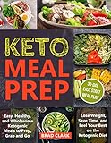 Keto Meal Prep Easy Healthy Ketogenic Meals To Prep Grab And Go Lose Weight Save Time And Feel Your Best On The Ketogenic Diet English Edition