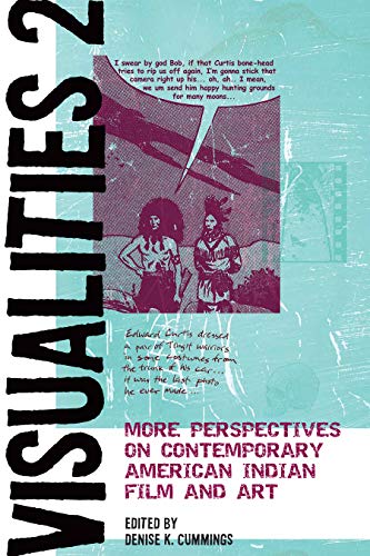 Visualities 2: More Perspectives on Contemporary American Indian Film and Art (By: Denise K. Cummings) cover