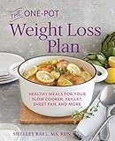 The Onepot Weight Loss Plan Healthy Meals For Your Slow Cooker Skillet Sheet Pan And More English Edition