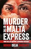 Murder on the Malta Express: Who killed Daphne Caruana Galizia?