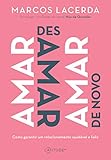 Amar Desamar Amar De Novo Como Garantir Um Relacionamento Saudvel E Feliz Portuguese Edition