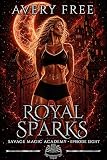Royal Sparks A Bully Reverse Harem Romance Savage Magic Academy Episode Book 8 English Edition