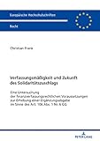 Verfassungsmaeigkeit Und Zukunft Des Solidaritaetszuschlags Eine Untersuchung Der Finanzverfassungsrechtlichen Voraussetzungen Zur Erhebung Einer Ergaenzungsabgabe Recht 6114 German Edition