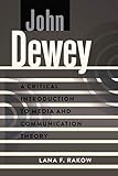 John Dewey A Critical Introduction To Media And Communication Theory English Edition