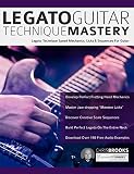 Legato Guitar Technique Mastery Legato Technique Speed Mechanics Licks Sequences For Guitar English Edition