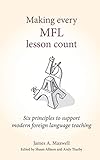 Making Every Mfl Lesson Count Six Principles To Support Modern Foreign Language Teaching English Edition