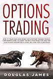 Options Trading How To Trade And Make Money With Options Trading Trough A Beginners Guide To Learn The Best Strategies For Creating Your Passive Income Includes Tools And Rules English Edition