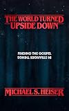 The World Turned Upside Down Finding The Gospel In Stranger Things English Edition