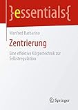 Zentrierung Eine Effektive Krpertechnik Zur Selbstregulation Essentials German Edition