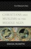 Christians and Muslims in the Middle Ages: From Muhammad to Dante