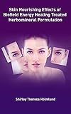 Skin Nourishing Effects Of Biofield Energy Healing Treatment Based Herbomineral Formulation English Edition