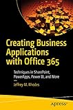 Creating Business Applications With Office 365 Techniques In Sharepoint Powerapps Power Bi And More