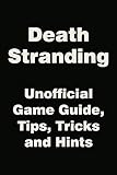 Death Stranding Unofficial Game Guide Tips Tricks And Hints English Edition
