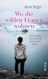 Wo Die Wilden Frauen Wohnen Islands Starke Frauen Und Ihr Leben Mit Der Natur German Edition