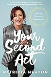 Your Second Act Inspiring Stories Of Reinvention