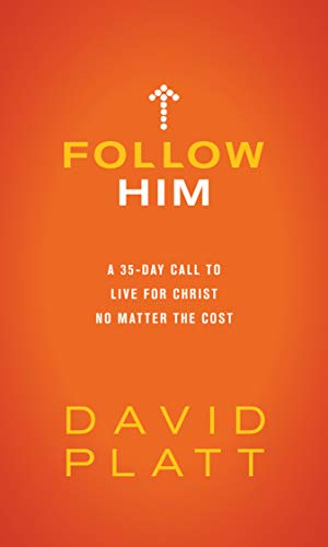 Follow Him: A 35-Day Call to Live for Christ No Matter the Cost book cover