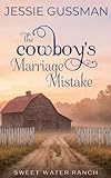 The Cowboys Marriage Mistake Sweet Water Ranch Western Cowboy Romance