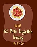 Hello 175 Pork Casserole Recipes Best Pork Casserole Cookbook Ever For Beginners Ham Cookbook Homemade Sausage Cookbook Pork Chop Recipes Potato Chip Cookbook Mac And Cheese Recipes Book 1