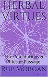 Herbal Virtues Life Celebrations Rites Of Passage English Edition