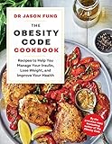 The Obesity Code Cookbook Recipes To Help You Manage Your Insulin Lose Weight And Improve Your Health English Edition
