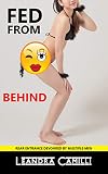 Fed from Behind: Rear Entrance Devoured by Multiple Men