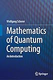 Mathematics Of Quantum Computing An Introduction English Edition