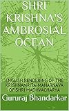 Shri Krishnas Ambrosial Ocean English Rendering Of The Krishnamritamaharnava Of Shri Madhvacharya Sarvamula Book 1 English Edition