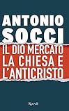 Il Dio Mercato La Chiesa E Lanticristo Italian Edition
