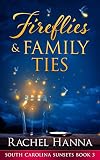 Fireflies Family Ties South Carolina Sunsets Book 3