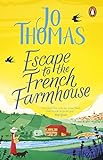 Escape To The French Farmhouse The Most Refreshing Feelgood Story Of The Summer