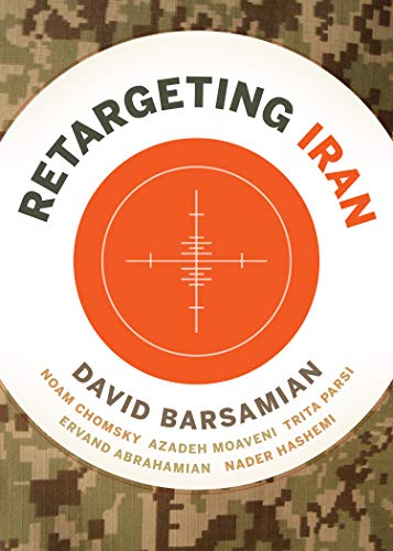 ReTargeting Iran (With: David Barsamian,Ervand Abrahamian,Trita Parsi,Azadeh Moaveni,Nader Hashemi) cover
